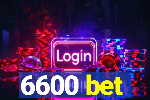 6600 bet